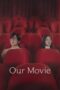 Our Movie (2025) Our Movie (2025)