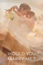 Would You Marry Me? (2025) Would You Marry Me? (2025)
