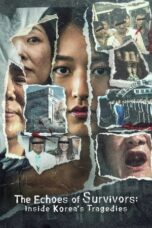 The Echoes of Survivors: Inside Korea's Tragedies (2025) The Echoes of Survivors: Inside Korea's Tragedies (2025)
