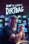 How to Catch a Dirtbag (2026) How to Catch a Dirtbag (2026)